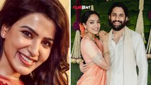 Naga Chaitanya Sobhita Dhulipala की Engagement के बाद Ex Wife Samantha Ruth Prabhu ने मनाया जश्न?