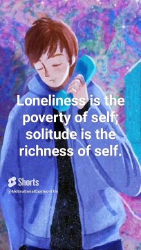 Loneliness is the poverty of self; solitude is the richness of self.#mq #viral #trendingshorts