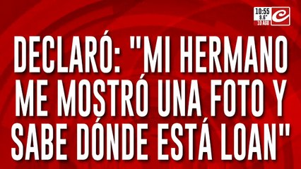 Tremendo testimonio de una joven: "Mi hermano sabe dónde está Loan"