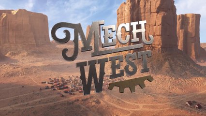 MECHWEST - Episode 1 - Where the West Begins