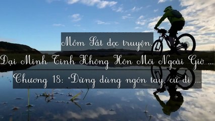 Mới 2024 Chương 18-19 (HẾT): Đại Minh Tinh Không Hôn Môi Ngoài Giờ Làm Việc