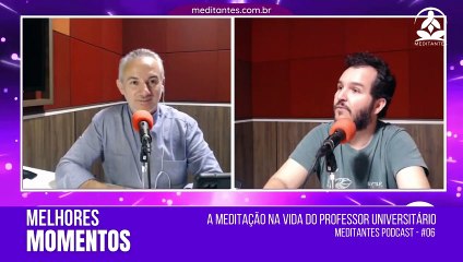 Meditação é viver no Momento Presente - Meditantes PodCast #06