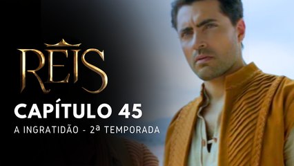NOVELA REIS - CAPÍTULO 45