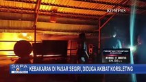 Kebakaran di Pasar Segiri Samarinda Hanguskan 11 Kios, Diduga Akibat Korsleting Listrik