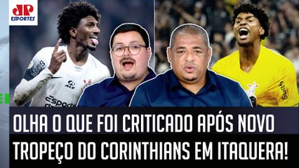 "NINGUÉM AGUENTA MAIS! Pô, NÃO É POSSÍVEL que o Corinthians..." OLHA o que FOI CRITICADO após 1 a 1!