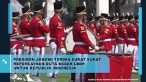 Presiden Joko Widodo Terima Surat-surat Kepercayaan Duta Besar LBBP untuk Republik Indonesia