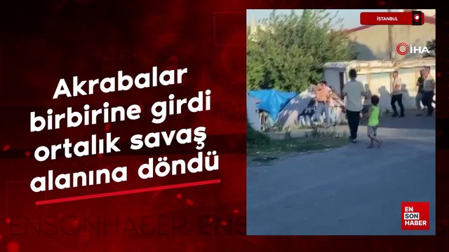 İstanbul'da akrabalar birbirine girdi: Ortalık savaş alanına döndü