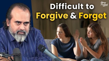 Why is it so difficult to forgive and forget? || Acharya Prashant (2022)
