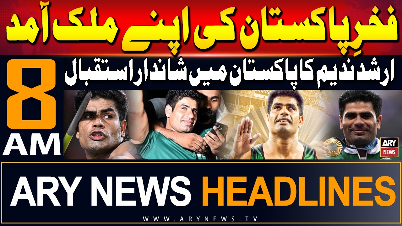 ARY News 8 AM Headlines | 11th August 2024 | Arshad Nadeem's warm welcome in Pakistan