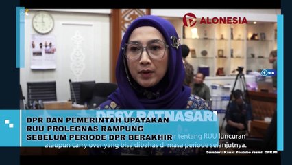 DPR dan Pemerintah Upayakan RUU Prolegnas Rampung Sebelum Periode DPR Berakhir