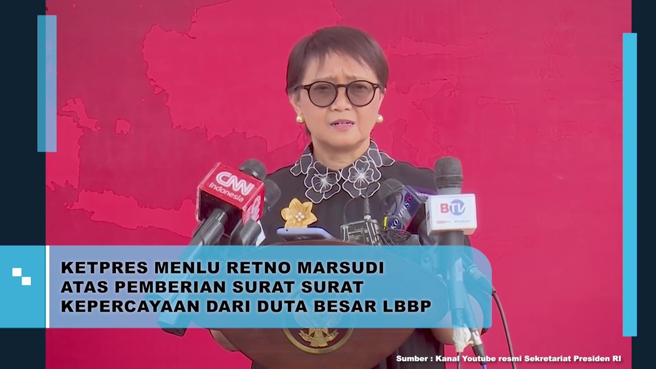 Ketpres Menlu Retno Marsudi Atas Pemberian Surat-Surat Kepercayaan Dari Duta Besar LBBP