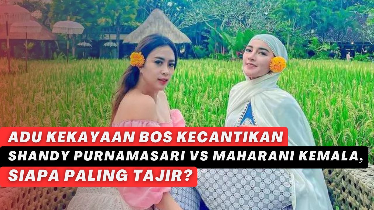 Adu Kekayaan Bos Kecantikan Shandy Purnamasari vs Maharani Kemala, Siapa Paling Tajir?