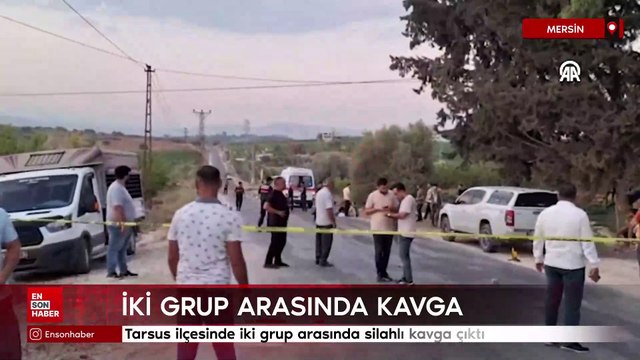 Mersin Tarsus ilçesinde iki grup arasında silahlı kavga çıktı