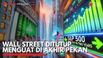 Wall Street Ditutup Menguat di Akhir Pekan