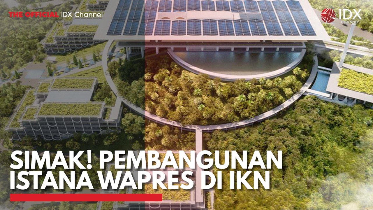 Simak! Pembangunan Istana Wapres di IKN