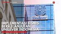 Implementasi Bisnis Berkelanjutan Unilever Indonesia