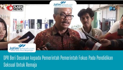 DPR Beri Desakan kepada Pemerintah Pemerintah Fokus Pada Pendidikan Seksual Untuk Remaja