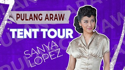 Pulang Araw: Tent Tour with Sanya Lopez | (Online Exclusive)