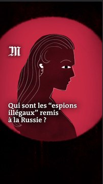 Qui sont les espions illégaux remis à la Russie ?