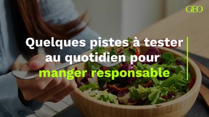 Quelques pistes à tester au quotidien pour manger responsable