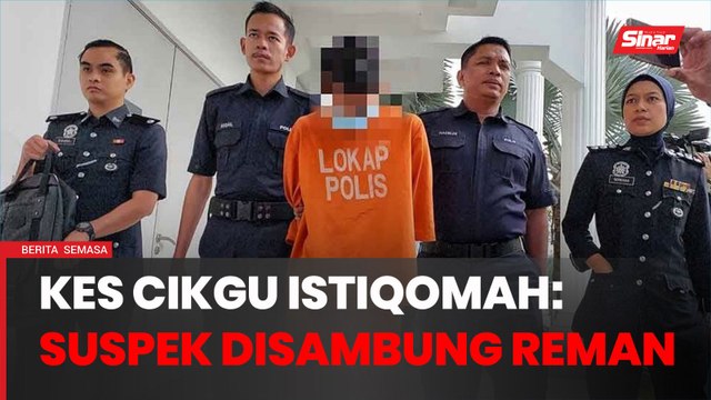 Suspek bunuh Cikgu Istiqomah disambung reman