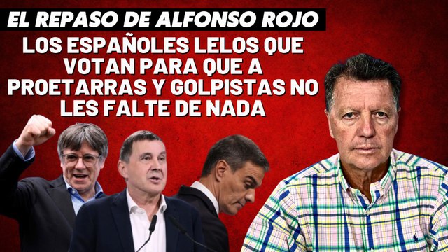 Alfonso Rojo: “Los españoles lelos que votan para que a proetarras y golpistas no les falte de nada”