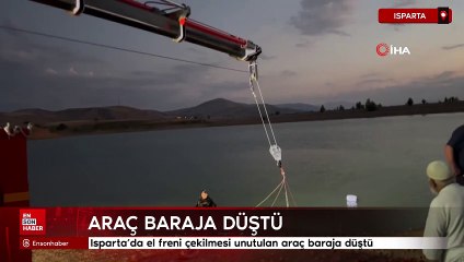 Isparta'da el freni çekilmesi unutulan araç baraja düştü