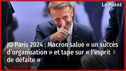 JO Paris 2024 : Macron salue « un succès d’organisation " et tape sur « l’esprit de défaite "
