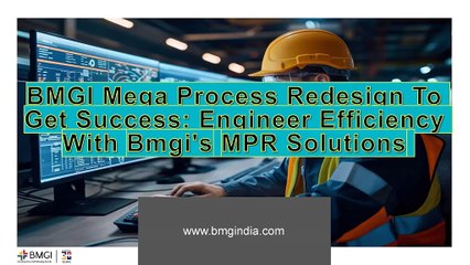 BMGI Mega Process Redesign To Get Success_ Engineer Efficiency With Bmgi's MPR Solutions