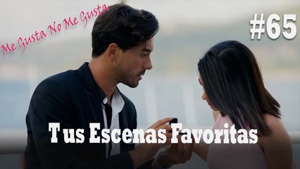 Tus Escenas Favoritas #65 - Me Gusta No Me Gusta