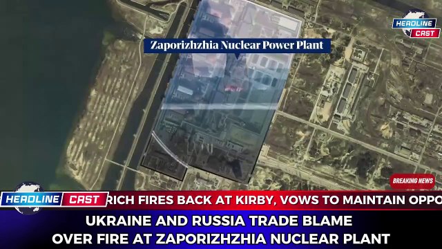 Ukraine and Russia trade blame over fire at Zaporizhzhia nuclear plant