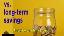 Prioritize LongTerm Savings