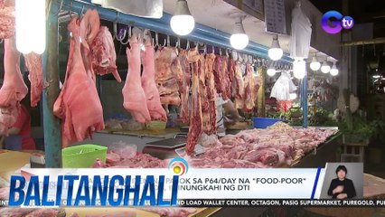Ilang food item na pasok sa P64/day na "food-poor" threshold ng NEDA, iminungkahi ng DTI | Balitanghali