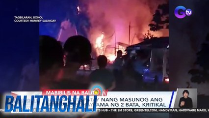 Magkapatid, patay nang masunog ang kanilang bahay; ama ng 2 bata, kritikal | Balitanghali