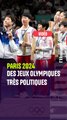 PARIS 2024 : 7 temps forts olympiques et politiques
