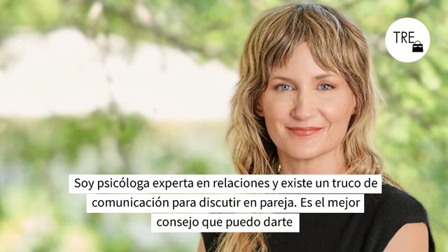 Soy psicóloga experta en relaciones y existe un truco de comunicación para discutir en pareja. Es el mejor consejo que puedo darte