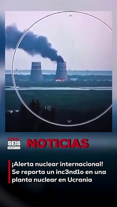 ¡Alerta nuclear internacional! Se reporta un inc3nd1o en una planta nuclear en Ucrania