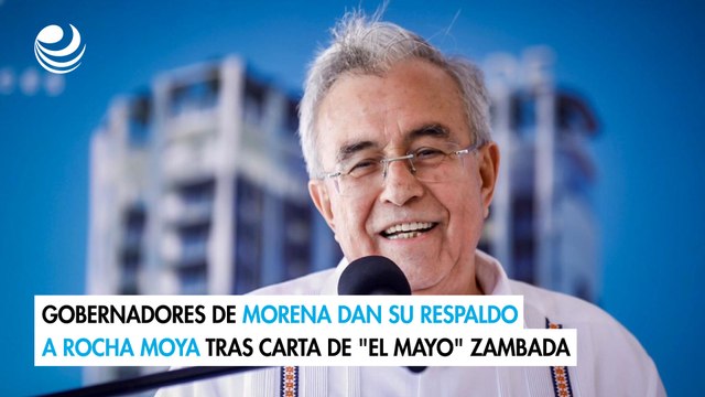 Gobernadores de Morena dan su respaldo a Rocha Moya tras carta de El Mayo Zambada