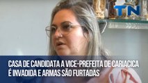 Casa de candidata a vice-prefeita de Cariacica é invadida e armas são furtadas