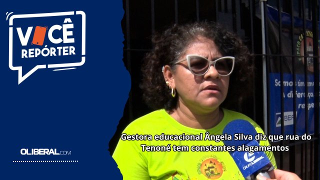 Gestora educacional Ângela Silva diz que rua do Tenoné tem constantes alagamentos