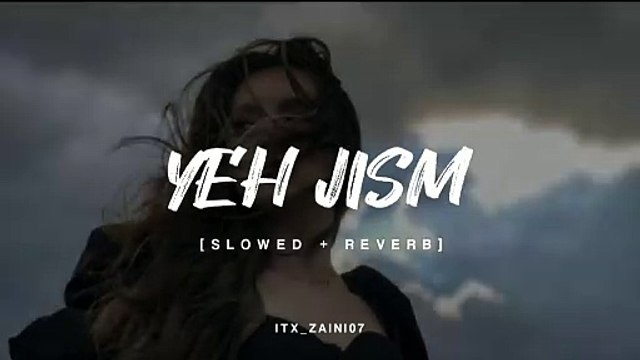 Ye Jism Hai Toh Kya | Jism 2| Ali Azmat | Slow & Reverb |sad song lofi new 2024 |very sad song LOFI|