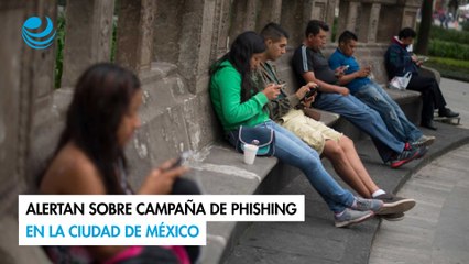 Alertan sobre campaña de phishing en la Ciudad de México