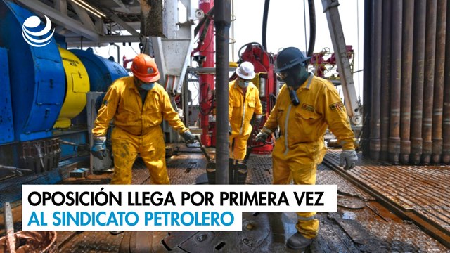 Oposición llega por primera vez al sindicato petrolero