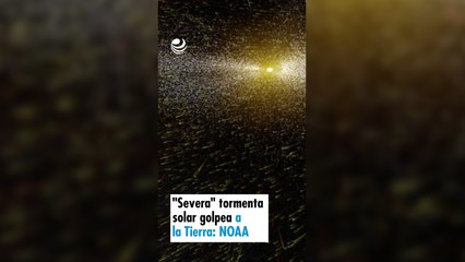 "Severa" tormenta solar golpea a la Tierra: NOAA