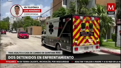 Intento de asalto a casa de cambio termina con dos detenidos en Quintana Roo