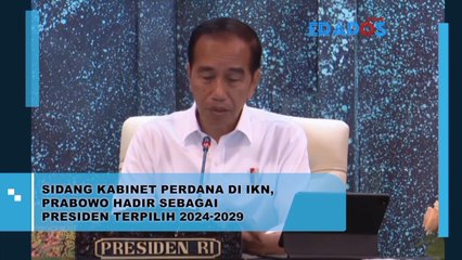 Sidang Kabinet Pertama Di IKN Prabowo Hadir Sebagai Presiden Terpilih 2024-2029