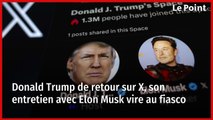 Donald Trump de retour sur X, son entretien avec Elon Musk vire au fiasco