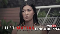 Lilet Matias, Attorney-At-Law: Feliz is affected by her neighbor’s gossip! (Episode 114 - Part 1/3)