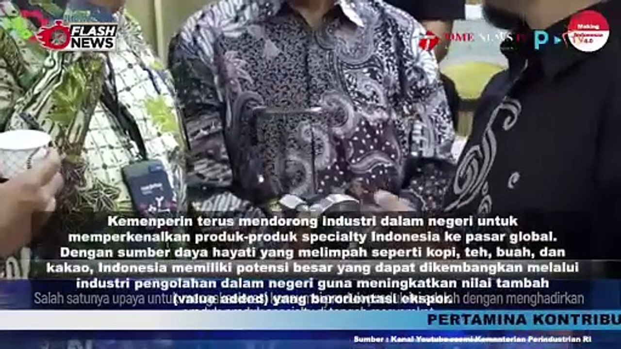 KEMENPERIN DORONG INDUSTRI KEMBANGKAN PRODUK SPECIALITY PREMIUM ASLI INDONESIA
