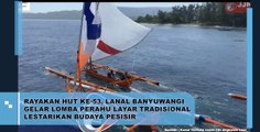 Rayakan HUT ke-53, Lanal Banyuwangi Gelar Lomba Perahu Layar Tradisional Lestarikan Budaya Pesisir
